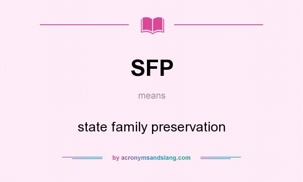 What does SFP mean? It stands for state family preservation