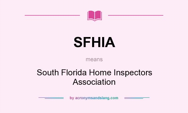 What does SFHIA mean? It stands for South Florida Home Inspectors Association