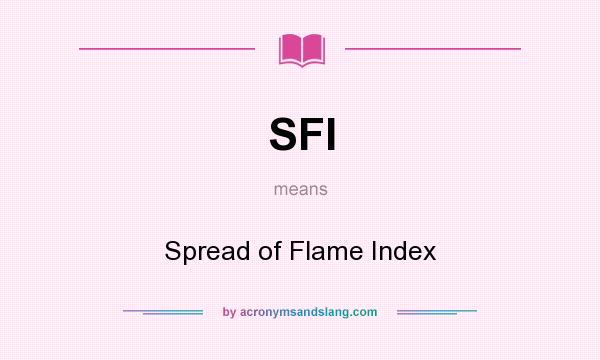 What does SFI mean? It stands for Spread of Flame Index