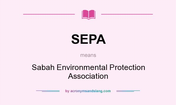 What does SEPA mean? It stands for Sabah Environmental Protection Association