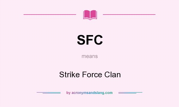 What does SFC mean? It stands for Strike Force Clan