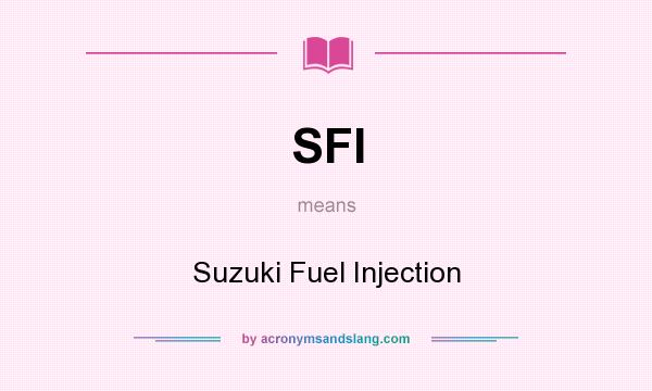 What does SFI mean? It stands for Suzuki Fuel Injection