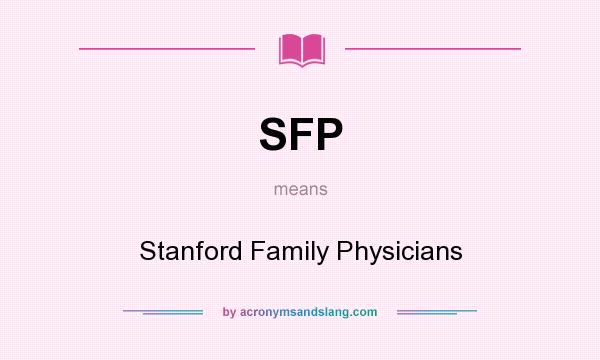 What does SFP mean? It stands for Stanford Family Physicians