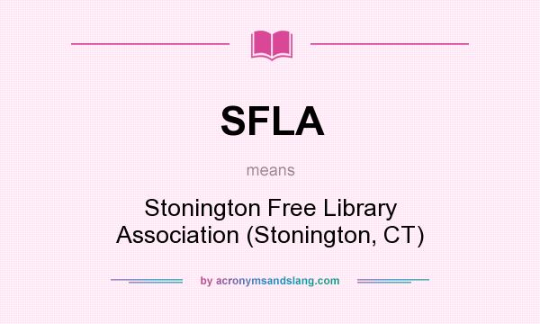 What does SFLA mean? It stands for Stonington Free Library Association (Stonington, CT)
