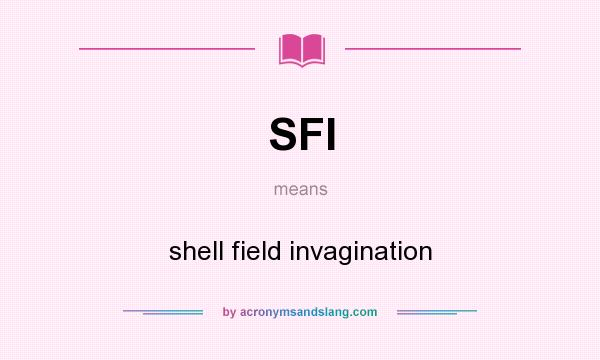 What does SFI mean? It stands for shell field invagination