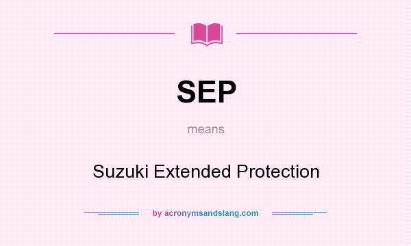 What does SEP mean? It stands for Suzuki Extended Protection