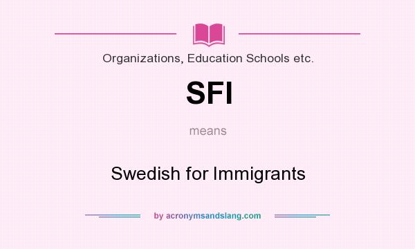 What does SFI mean? It stands for Swedish for Immigrants