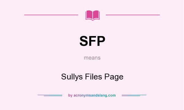 What does SFP mean? It stands for Sullys Files Page