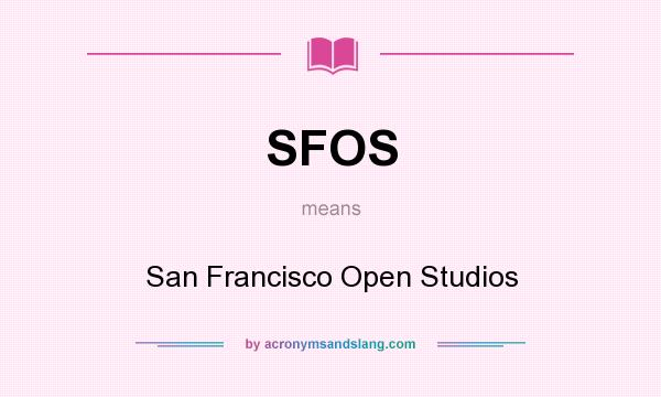 What does SFOS mean? It stands for San Francisco Open Studios