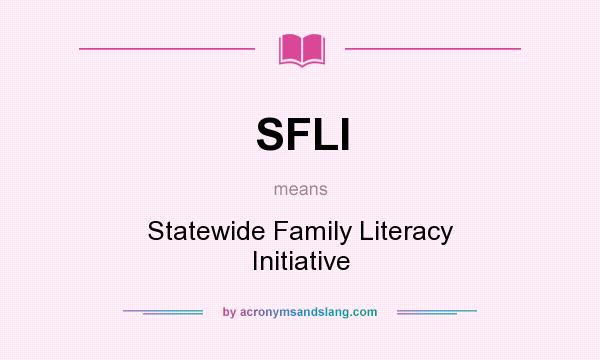 What does SFLI mean? It stands for Statewide Family Literacy Initiative