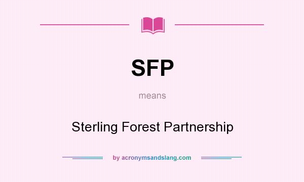 What does SFP mean? It stands for Sterling Forest Partnership