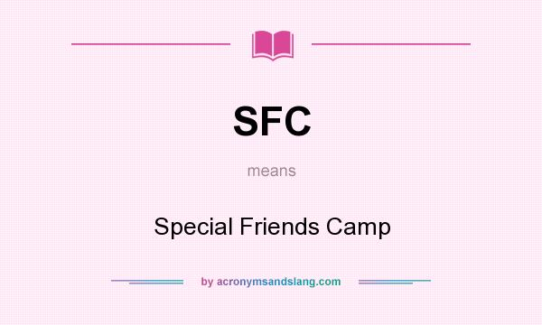 What does SFC mean? It stands for Special Friends Camp