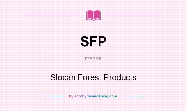 What does SFP mean? It stands for Slocan Forest Products