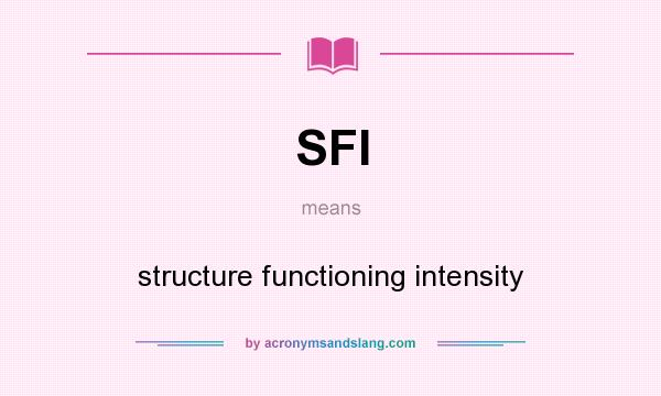 What does SFI mean? It stands for structure functioning intensity