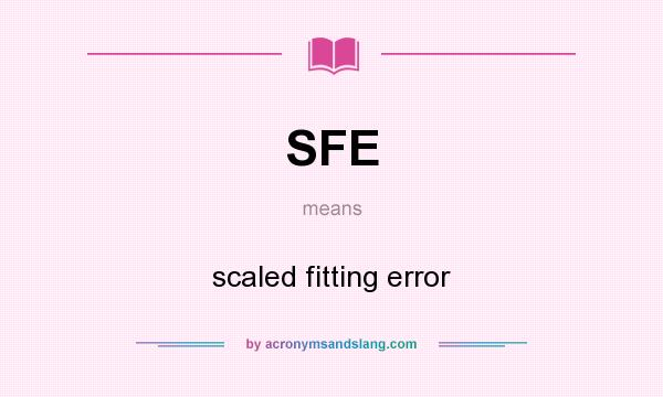 What does SFE mean? It stands for scaled fitting error