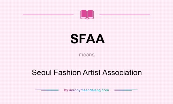 What does SFAA mean? It stands for Seoul Fashion Artist Association