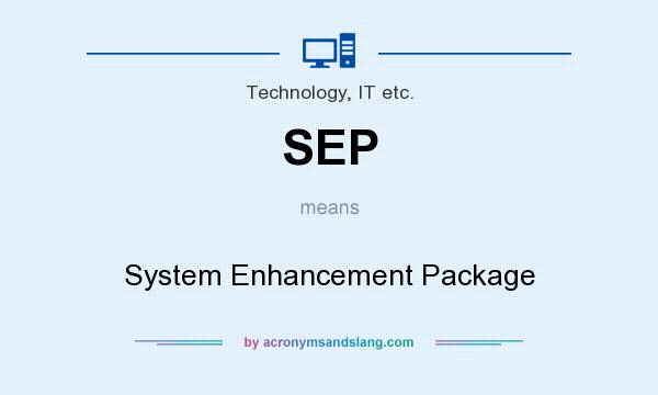 What does SEP mean? It stands for System Enhancement Package
