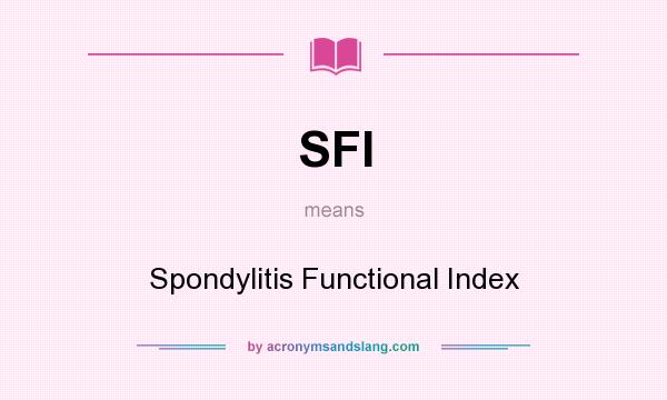 What does SFI mean? It stands for Spondylitis Functional Index