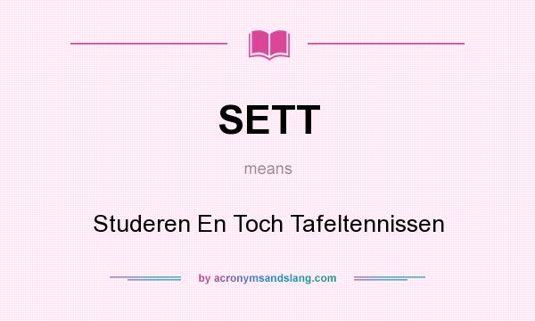 What does SETT mean? It stands for Studeren En Toch Tafeltennissen