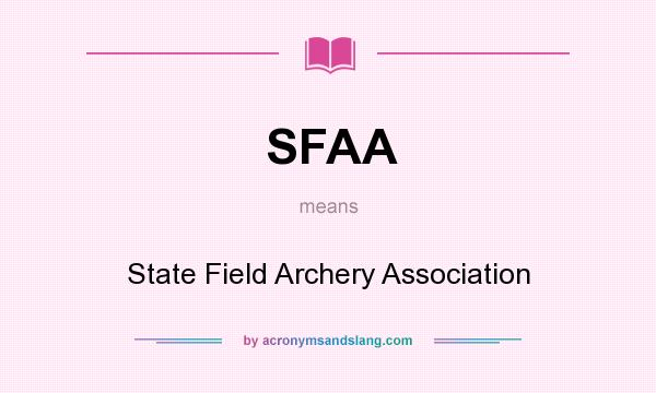 What does SFAA mean? It stands for State Field Archery Association
