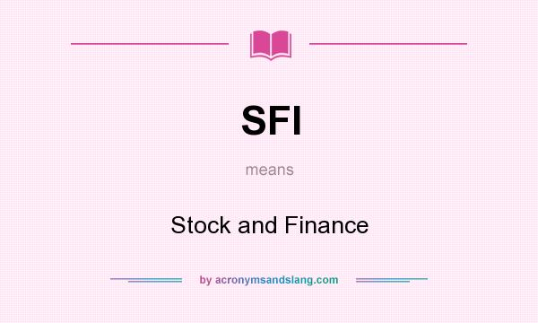 What does SFI mean? It stands for Stock and Finance