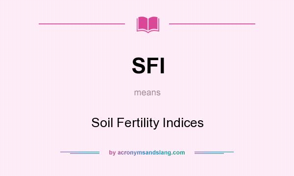What does SFI mean? It stands for Soil Fertility Indices