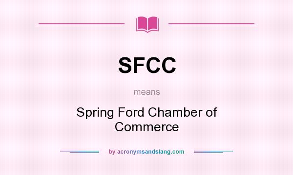 What does SFCC mean? It stands for Spring Ford Chamber of Commerce