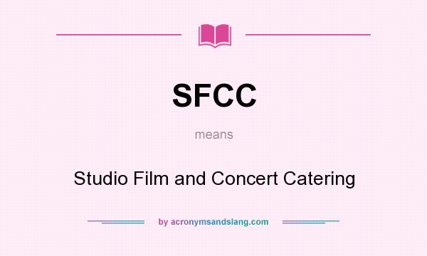 What does SFCC mean? It stands for Studio Film and Concert Catering