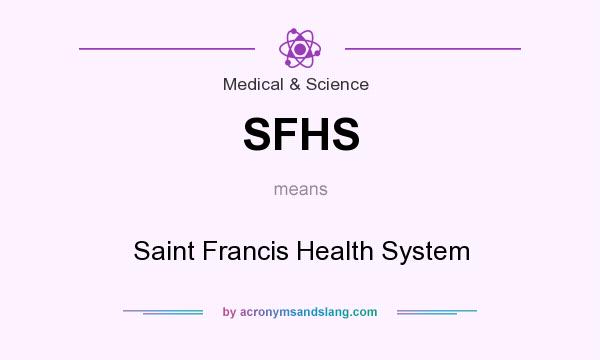 What does SFHS mean? It stands for Saint Francis Health System