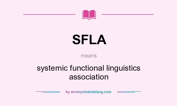 What does SFLA mean? It stands for systemic functional linguistics association