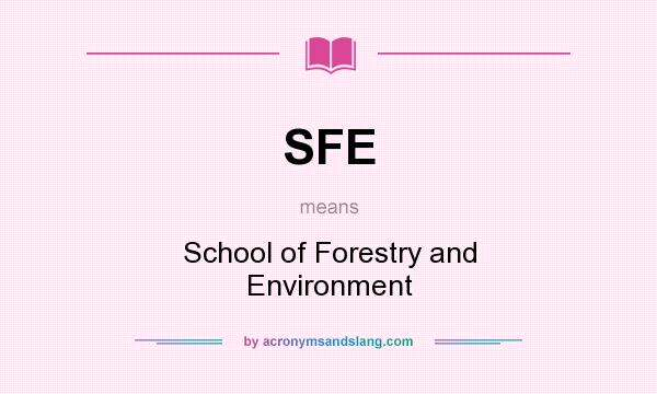 What does SFE mean? It stands for School of Forestry and Environment