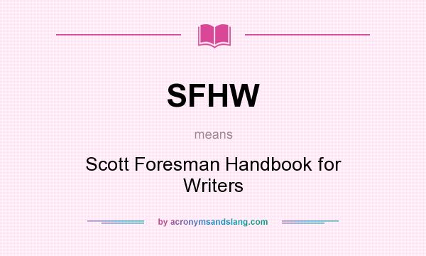 What does SFHW mean? It stands for Scott Foresman Handbook for Writers