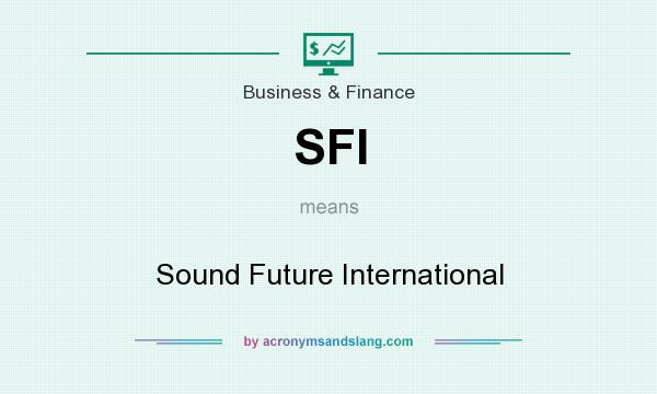 What does SFI mean? It stands for Sound Future International