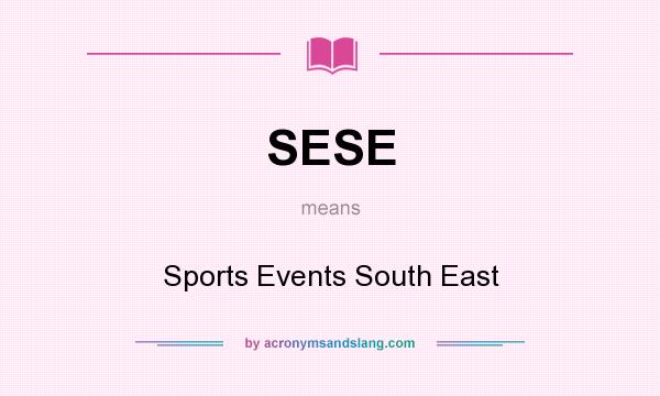 What does SESE mean? It stands for Sports Events South East
