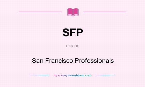 What does SFP mean? It stands for San Francisco Professionals