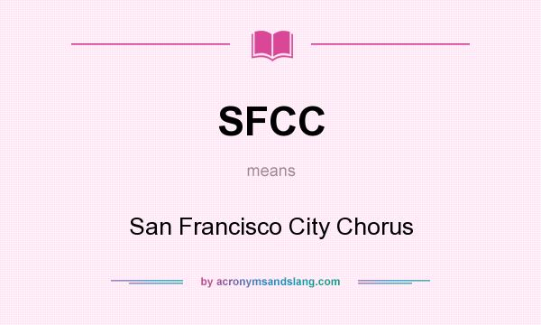 What does SFCC mean? It stands for San Francisco City Chorus