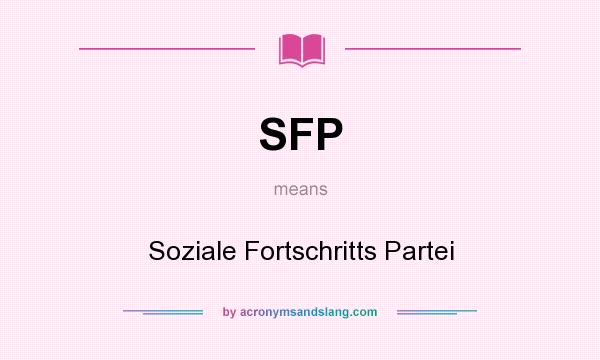 What does SFP mean? It stands for Soziale Fortschritts Partei
