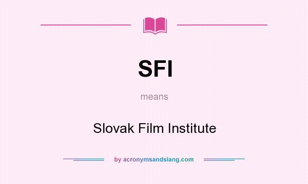 What does SFI mean? It stands for Slovak Film Institute