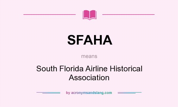 What does SFAHA mean? It stands for South Florida Airline Historical Association
