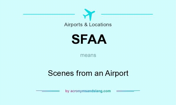 What does SFAA mean? It stands for Scenes from an Airport