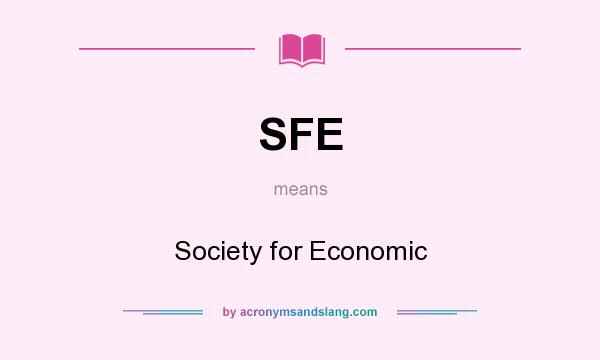 What does SFE mean? It stands for Society for Economic