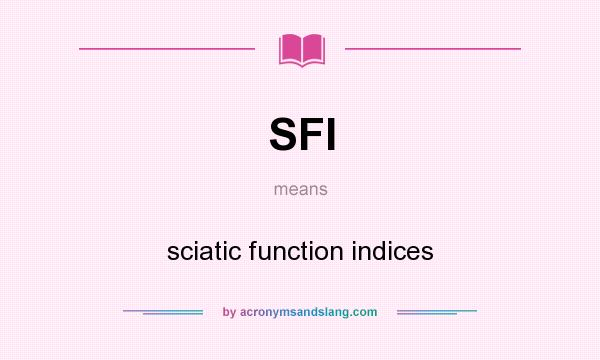 What does SFI mean? It stands for sciatic function indices