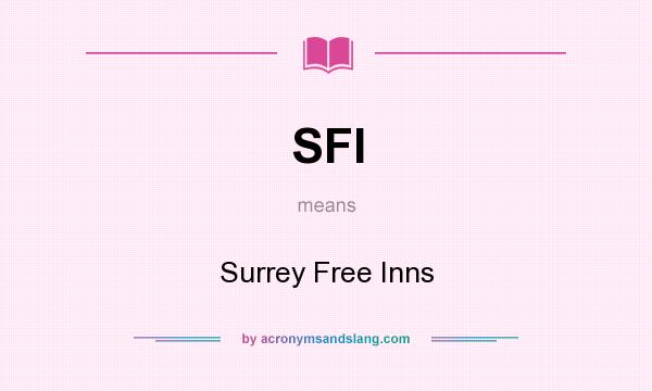 What does SFI mean? It stands for Surrey Free Inns