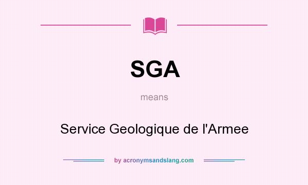 What does SGA mean? It stands for Service Geologique de l`Armee