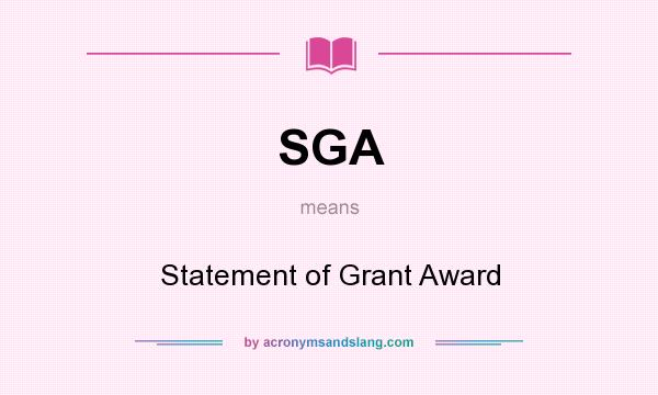 What does SGA mean? It stands for Statement of Grant Award