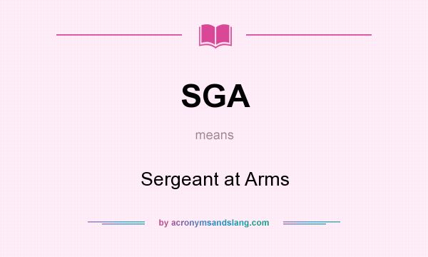 What does SGA mean? It stands for Sergeant at Arms