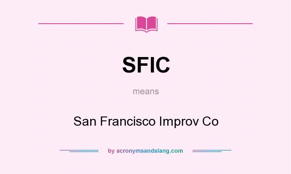 What does SFIC mean? It stands for San Francisco Improv Co