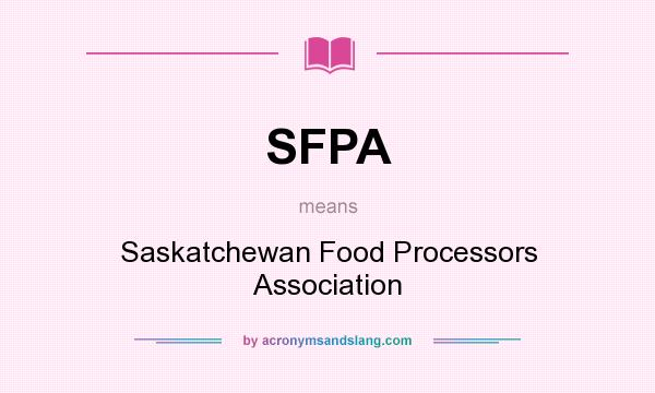 What does SFPA mean? It stands for Saskatchewan Food Processors Association