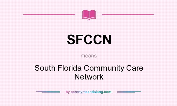 What does SFCCN mean? It stands for South Florida Community Care Network