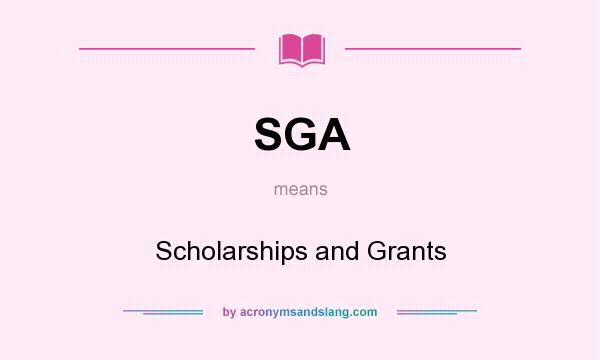 What does SGA mean? It stands for Scholarships and Grants